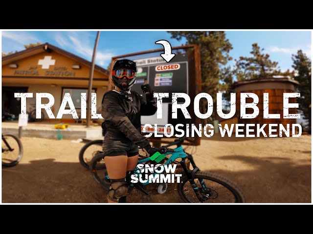 Snow Summit Closing Weekend - MTB Trail Trouble. Ladies go rogue. Muscle Beach goes off! Trail tips.
