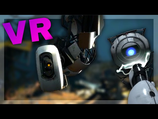 PORTAL 2 IS FULLY PLAYABLE IN VR!