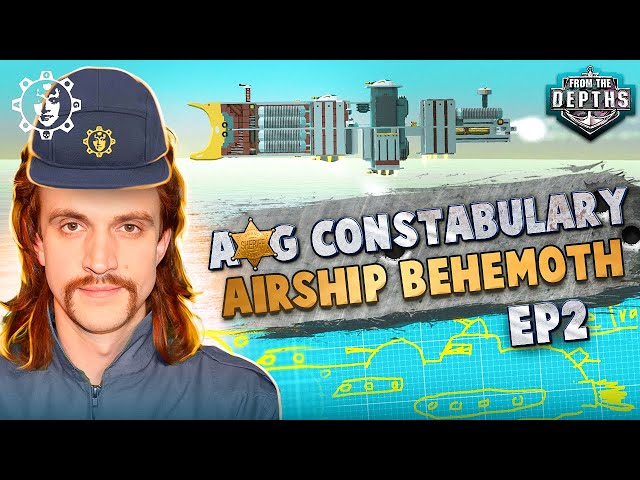 Airship Behemoth - AoG Constabulary Building Journal EP2 - From the Depths