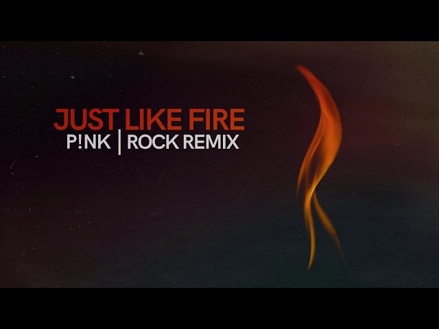 Pink - "Just Like Fire" (Rock Remix)