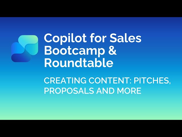 Creating Content: Proposals, Pitches and More | Copilot for Sales Bootcamp