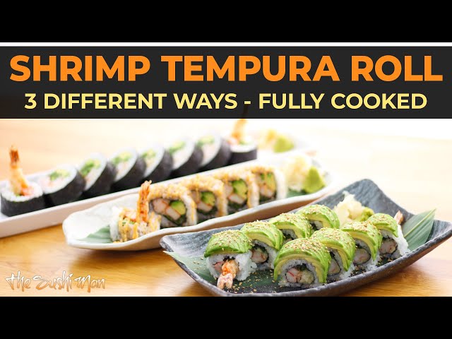 Shrimp TEMPURA ROLL (3 Recipes) with The Sushi Man