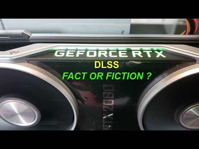 NVIDIA RTX & DLSS - FACT OR FICTION ?