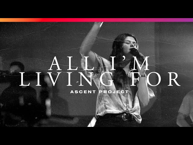 Ascent Project - All I'm Living For / Nothing Better (Spontaneous) [LIVE]