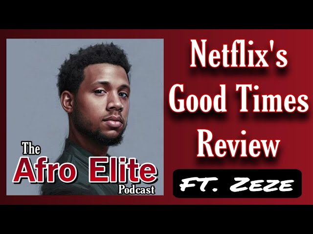 Netflix'x Good Times Review @ZezeRants