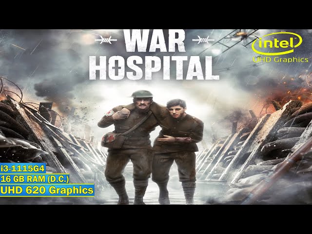 Testing "War Hospital" [2024] - i3-1115G4 - UHD/Xe Graphics - 16GB RAM (Dual Channel) | 60FPS | HD
