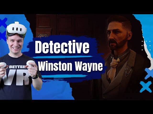 Schaut euch dieses sehr gute Detektiv-VR-Spiel an! Detective Winston Wayne