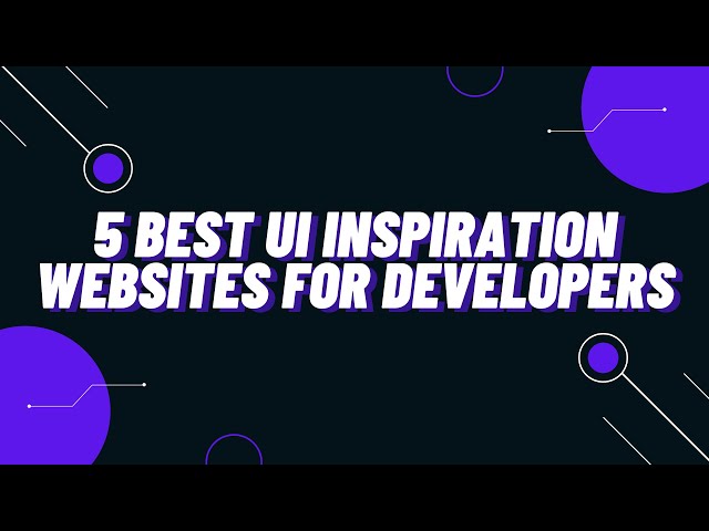 5 Best UI Inspiration Websites for Designers and Developers.
