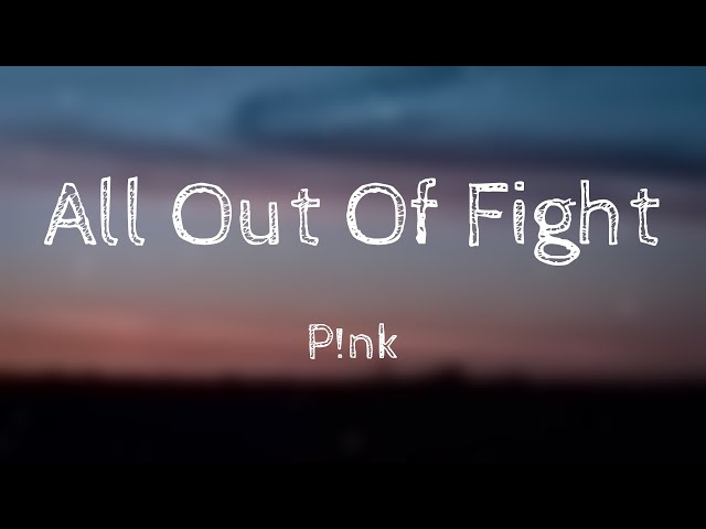 All Out Of Fight - P!nk |Lyric Song| 🐟