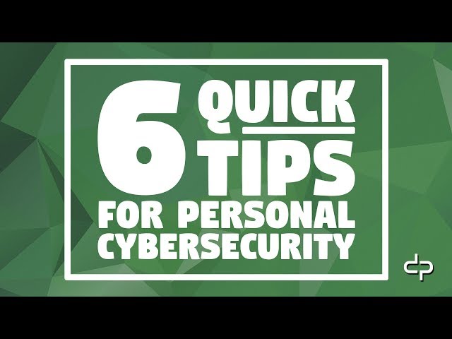 6 Quick Practical Tips for Personal CyberSecurity
