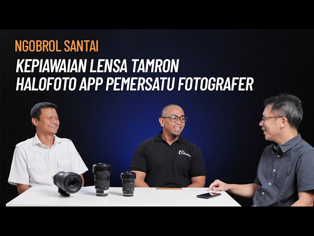 HaloFoto App & Lensa Tamron : Terbaru untuk penggemar fotografi dan fotografer Pro