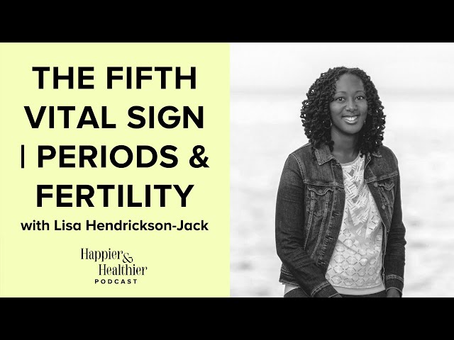 The Fifth Vital Sign | Periods & Fertility With Lisa Hendrickson-Jack