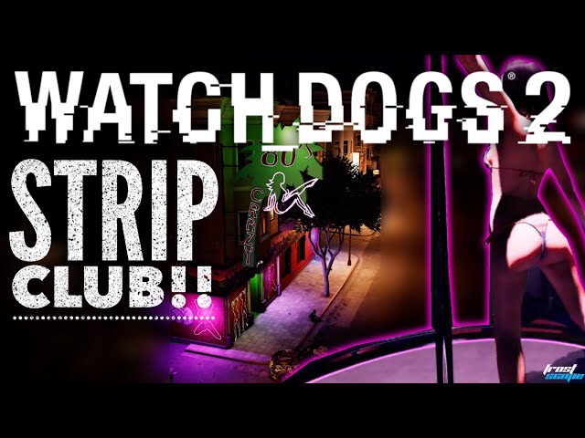 STRIP CLUB LOCATION IN WATCH DOGS 2!