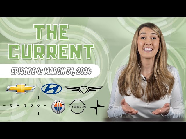 The Current : Weekly EV News Ep#4 Mar 31, 2024