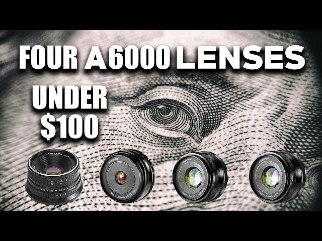 Cheap A6000 Lenses - 4 SONY A6000 LENSES UNDER $100!!! (No Adapter Required)