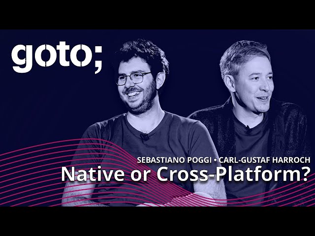 Expert Talk: Native vs Cross-Platform • Sebastiano Poggi & Carl-Gustaf Harroch • GOTO 2022