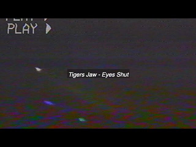 Tigers Jaw - Eyes Shut (Lyric Video)