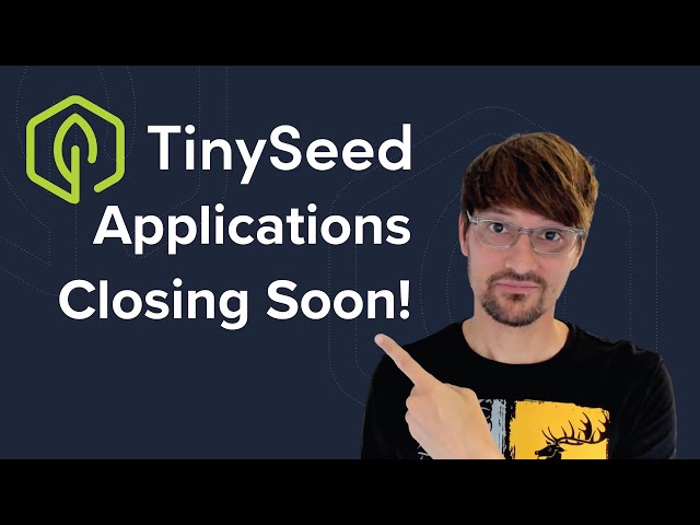 TinySeed Applications Close on Sunday!