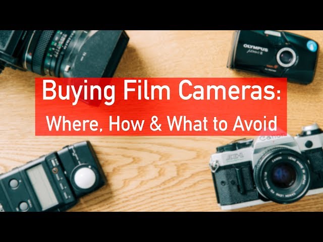Buying Film Cameras: Where, How & What to Avoid