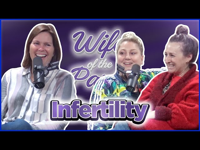 Wife of the Party # 60 - Infertility