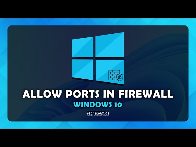 How to Allow a Port or Program through Firewall Windows 10 PC