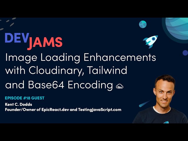 Image Loading Enhancements with Cloudinary, Tailwind and Base64 Encoding - DevJams Episode #18