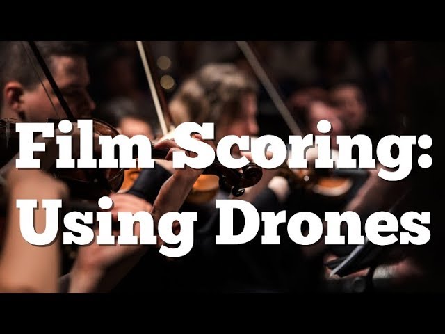 Film Scoring - How To Use Drones In Your Film Composition