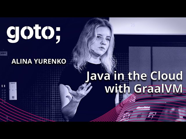 Java in the Cloud with GraalVM • Alina Yurenko • GOTO 2023