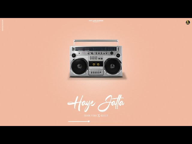 Haye Jatta -Zehr Vibe (Official Audio) | Kelly | Punjabi Song 2022