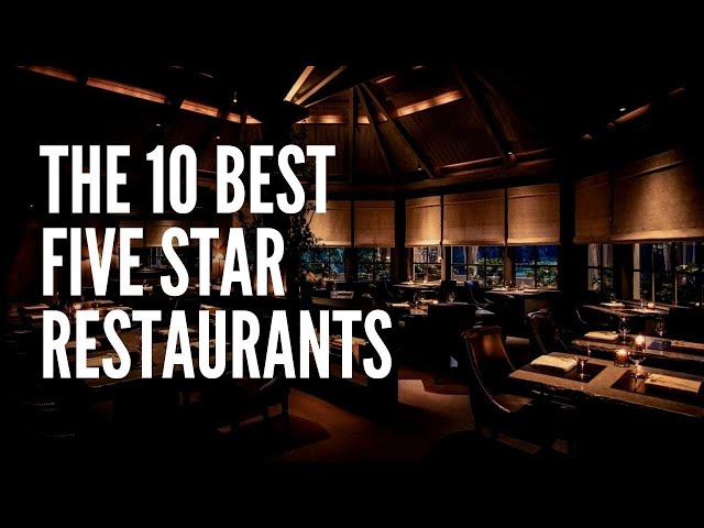 The Best Five Star Restaurants in the World