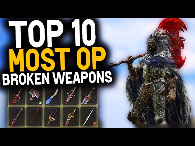 Elden Ring TOP 10 MOST OP WEAPONS YOU MUST HAVE - Best Weapons In Elden Ring