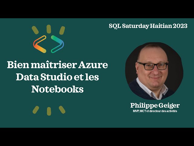 Bien maîtriser Azure Data Studio et les Notebooks - Philippe Geiger