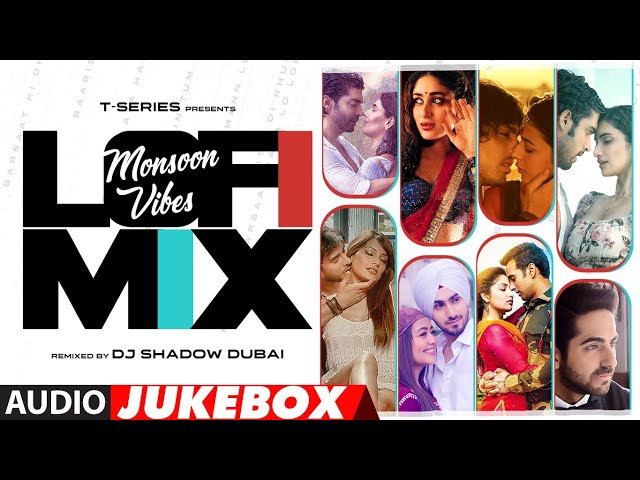 Monsoon Vibes (Lo-Fi Mix) | Audio Jukebox | DJ Shadow Dubai | Bollywood Rain Songs