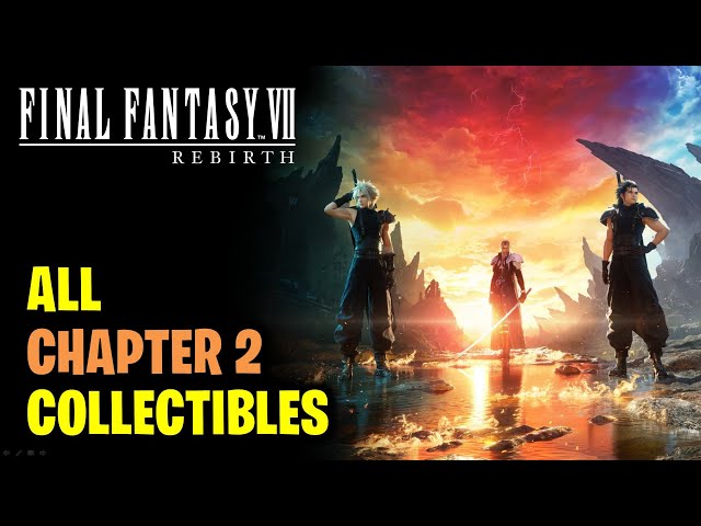Chapter 2 - All Collectibles Locations | Final Fantasy 7 Rebirth (Collectibles Guide)