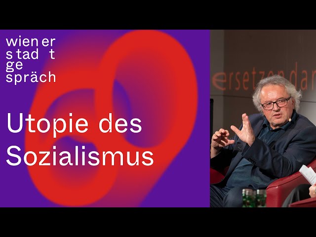 Klaus Dörre: Die Utopie des Sozialismus | Wiener Stadtgespräch