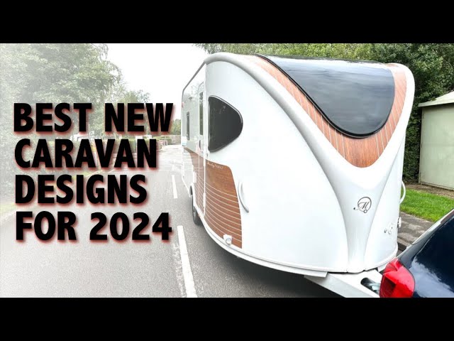 The Best New Caravan For 2024 Is...? My Top 5 Coolest New Caravan Designs