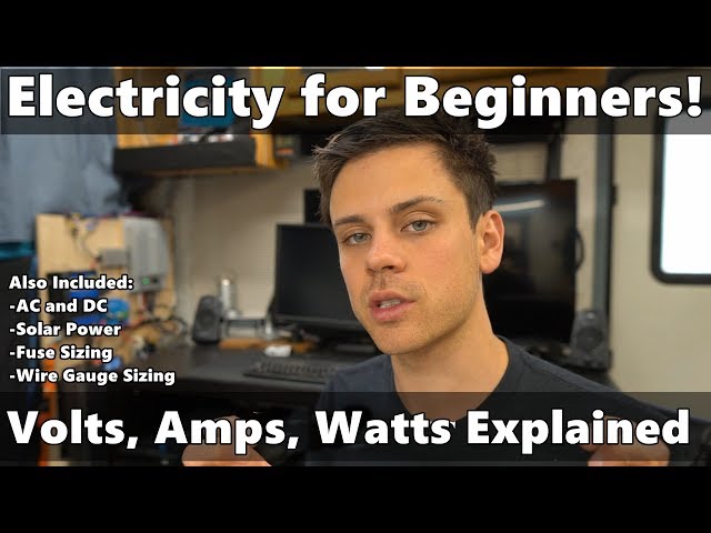 Electricity Explained: Volts, Amps, Watts, Fuse Sizing, Wire Gauge, AC/DC, Solar Power and more!