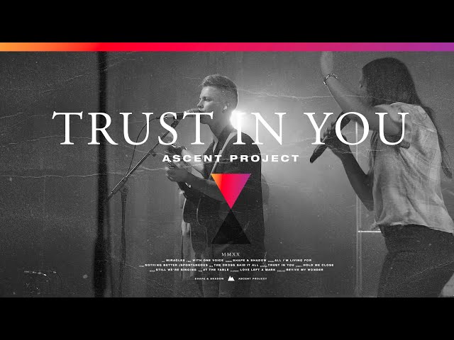 Ascent Project - Trust in You [LIVE]