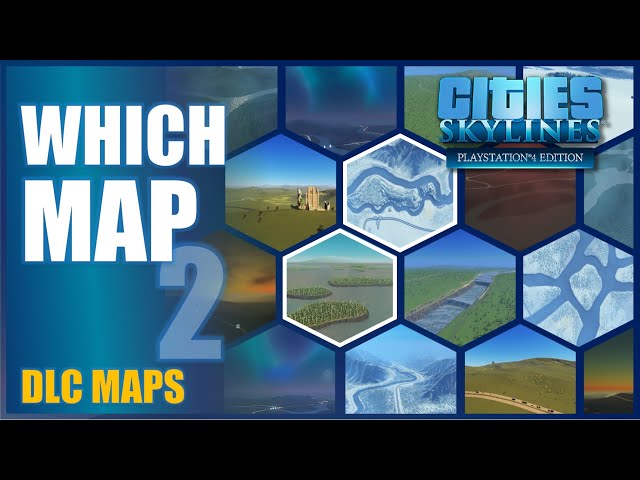 Map Overview | Cities: Skylines Vanilla Maps | DLC Maps | No Mods