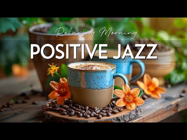 Soft Jazz Instrumental ☕ Morning Relaxing Coffee Jazz Music and April Bossa Nova Piano for Uplifting