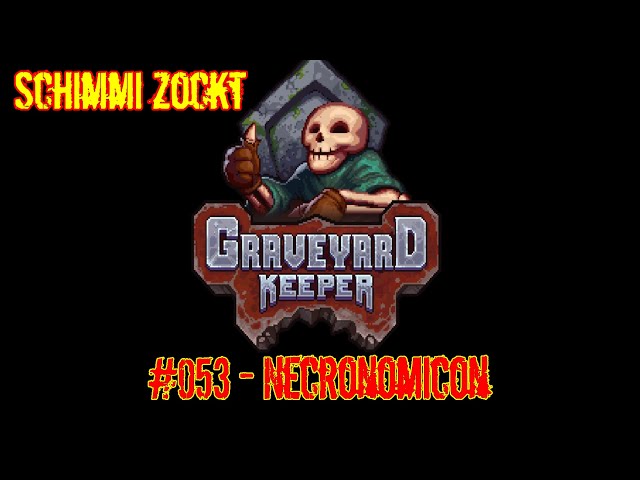 053 Necronomicon - Let's Play Graveyard Keeper