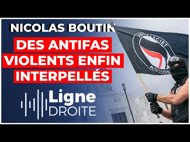 Agressions, trafic de drogue : l'arrestation hors-norme de 5 antifas -  Nicolas Boutin