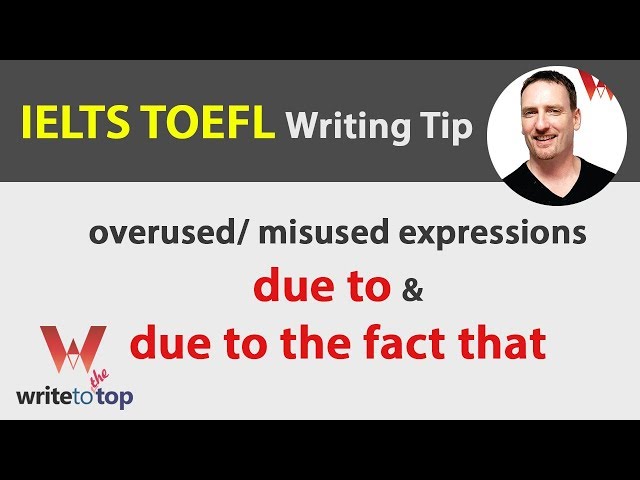 IELTS TOEFL Writing: due to & due to the fact that