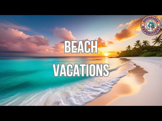 The Top 10 Beach Vacations Travel Destinations