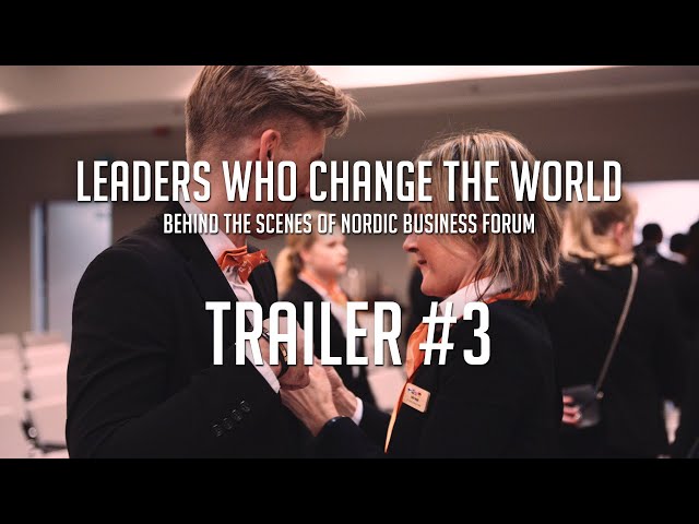 Trailer 3: Leaders Who Change the World - Behind the Scenes of Nordic Business Forum
