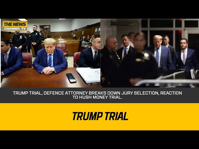 Trump trial, defence attorney breaks down jury selection, reaction to hush money trial.