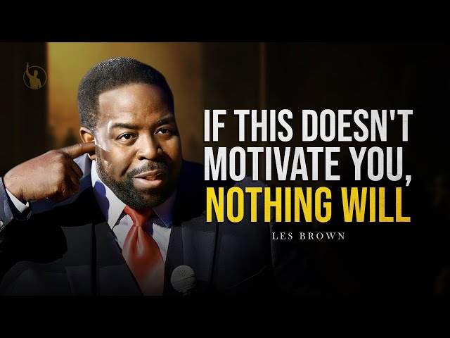 Les Brown's Speech Will Make You Wake Up In Life And Take Action | Motivation