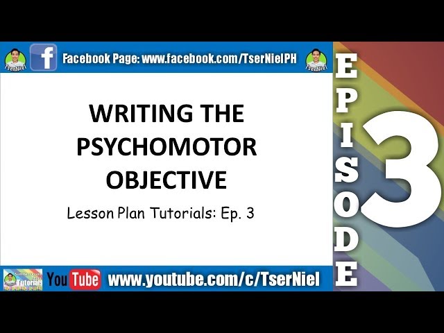 Writing the Psychomotor Objective: Summer Lesson Plan Tutorial Series Episode 3