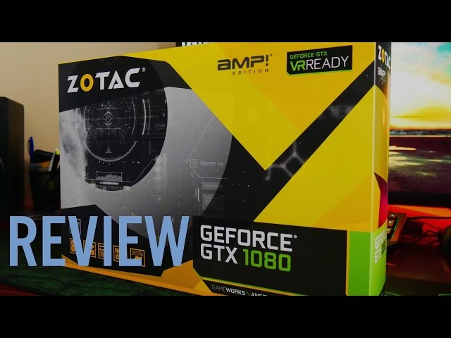 [PC] Zotac AMP Edition GTX-1080 Graphics Card Review