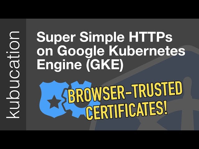 Super easy new way to add HTTPS to Kubernetes apps with ManagedCertificates on GKE
